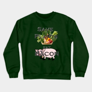 Save the Plants Eat Bacon Crewneck Sweatshirt